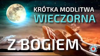 KRÓTKA MODLITWA WIECZORNA Z BOGIEM ⭐️🙏⭐️ WYCHWALAM CIEBIE OJCZE NIEBIESKI MODLITWA PRZED SNEM [upl. by Kampmann]