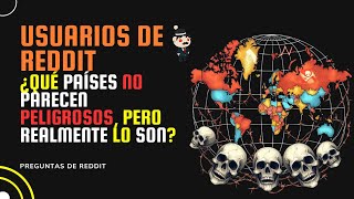 ¿Qué países NO parecen peligrosos pero realmente lo son Preguntas de Reddit en Español [upl. by Gnouhc626]