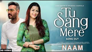 Naam Movie Song  Tu Sang Mere  Update  Ajay Devgan  Bhumika Chawla  Naam Ajay Devgan Movie [upl. by Carny682]