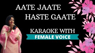 Aate Jaate Haste Gaate Karaoke With Female Voice [upl. by Ahtimat]