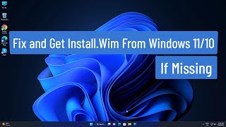 Fix and Get InstallWim From Windows 1110 Installation File If Missing [upl. by Otreblada929]