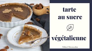 TARTE AU SUCRE VÉGÉTALIENNE  un classique québécois véganisé [upl. by Shayne191]