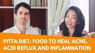 Ayurveda Pitta Diet How to Cure Acne Acid Reflux Anger Inflammation and Irritability with Food [upl. by Niak289]