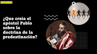 ¿Que creía el apóstol Pablo sobre la doctrina de la predestinación [upl. by Ardnahs577]