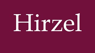 How to Pronounce Hirzel Correctly in German [upl. by Benil]