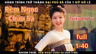 Review phim Rèm Ngọc Châu Sa full  Hành trình đầy thử thách của 1 thiên tài kinh doanh [upl. by Rusel]