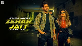 Zehar Jatt  Mankirt Aulakh Official Video Latest Punjabi Song 2023 [upl. by Devland351]