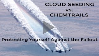 Cloud Seeding vs Chemtrails Protecting Against the Fallout [upl. by Meece]