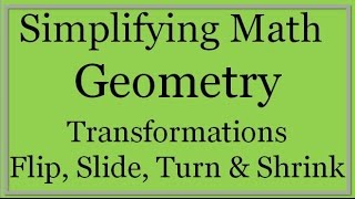 Flip Slide Turn Shrink Transformations Simplifying Math [upl. by Norraj798]