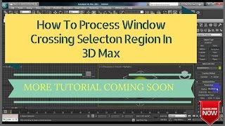 How To Process Window Crossing Selecton Region In 3D Max [upl. by Arvind]