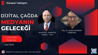 Dijital Çağda Medyanın Geleceği Konuk Muharrem SARIKAYA  Moderatör Doç Dr Murat Cihangir [upl. by Llenrub]