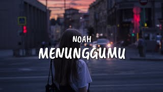 NOAH  Menunggumu Lyrics [upl. by Killian]