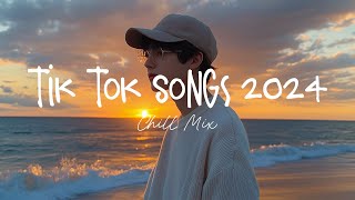 Tiktok songs 2024 🍨 Trending tiktok songs  Morning Chill Mix 🍃 English songs chill music mix [upl. by Ichabod647]