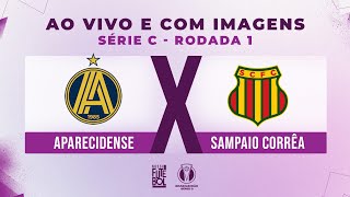 AO VIVO E COM IMAGENS APARECIDENSE X SAMPAIO CORRÊA  RODADA 01  SÉRIE C 2024 [upl. by Raphael]