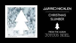 Jarred Nicklen  Christmas Slumber [upl. by Nirahs]