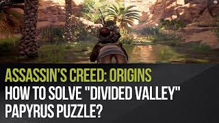 Assassins Creed Origins  How to solve quotDivided Valleyquot papyrus puzzle [upl. by Rratsal426]