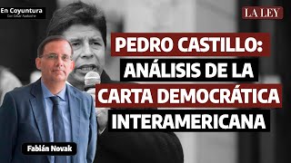 Caso Pedro Castillo análisis de la Carta Democrática Interamericana por Fabián Novak [upl. by Notac]