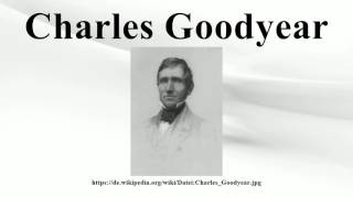 Charles Goodyear [upl. by Nathaniel268]