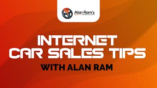 Internet Car Sales Training Tips with Alan Ram [upl. by Artinad232]