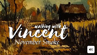 Walking With Vincent November Smoke  Art History Ambience in 4K [upl. by Villada202]