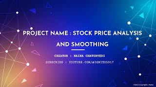 Project Name Stock Price Analysis and Smoothing Project [upl. by Ariaec]