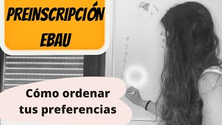 PREINSCRIPCIÓN a la UNIVERSIDAD Cómo ordenar mis preferencias Consejos preinscripción EBAU 2021 [upl. by Nohtanoj]