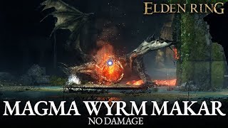 Magma Wyrm Makar Boss Fight No Damage Elden Ring [upl. by Annahpos]