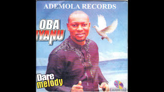 Dare Melody  Oba Iyanu [upl. by Korwun]