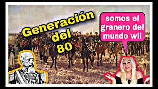 LA GENERACIÓN DEL 80 EN ARGENTINA 18801916 [upl. by Merv448]