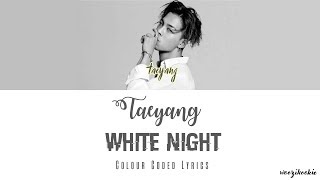 Taeyang  White Night  Colour Coded Lyrics HanRomEng [upl. by Nonnahsed]