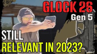 Glock 26 Gen 5  Is the Baby Glock still relevant in 2023 [upl. by Notsuj]