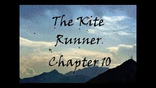 The Kite Runner Chapter 10 Summary [upl. by Magnum]