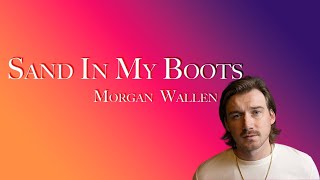 Sand in my boots Morgan wallen [upl. by Pomona480]