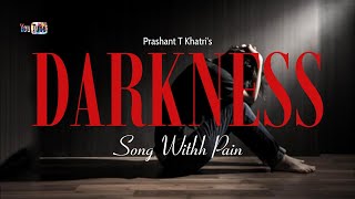 DARKNESS  A Song With Pain  An Official Lyrical Song Ft PraNikk [upl. by Hyacinthia]