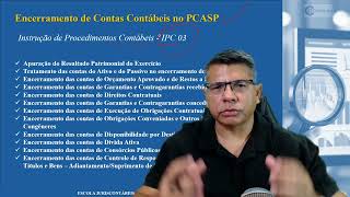 Encerramento de Contas Contábeis no PCASP  IPC 03 Contabilidade Pública [upl. by Euridice]