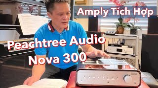 Năm Mới Vui Với Peachtree Audio Nova300 Integrated Amplifier Amply Tích Hợp [upl. by Nonnahsal]