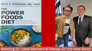 Meeting Dr Neal Barnard amp Recap Of His New Book – The Power Foods Diet [upl. by Aruol]