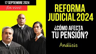 🔴En vivo Reforma Judicial 2024 ¿Cómo Impacta Tu Pensión Análisis [upl. by Aihpos]