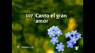 107 Canto el gran amor  Nuevo Himnario Adventista [upl. by Ennovy786]