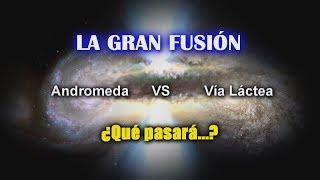 ¿Qué pasará cuando la Vía Láctea choque con Andrómeda [upl. by Hiett]