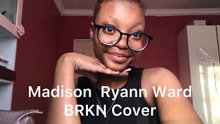 Madison Ryann Ward BRKN Cover  South African YouTuber🇿🇦🤍 [upl. by Miharba]