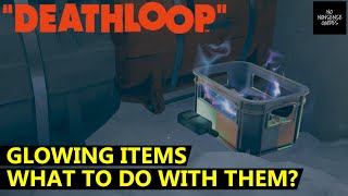 Deathloop Glowing Items  What to Do With Them [upl. by Agostino]