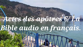 Actes des apôtres 6 La Bible audio en français [upl. by Jaquelyn]