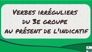 Verbes irréguliers du 3e groupe au présent de lindicatif [upl. by Deni8]