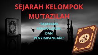 SEJARAH KELOMPOK MU’TAZILAH [upl. by Hcra]