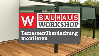 Terrassenüberdachung montieren Anleitung  BAUHAUS Workshop [upl. by Alael152]