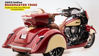 Roadmaster Trike One of The Good Cruising Machines  2023 Indian Roadmaster Trike [upl. by Akinas589]