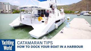 How to dock your boat in a harbour – Catamaran sailing techniques  Yachting World [upl. by Grobe]