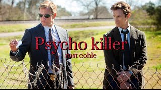 Psycho killer  Rust cohle [upl. by Acenes]