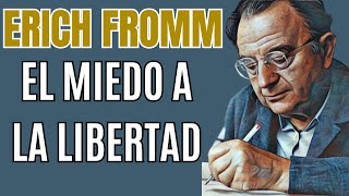 ERICH FROMM Y EL MIEDO A LA LIBERTAD [upl. by Renelle990]